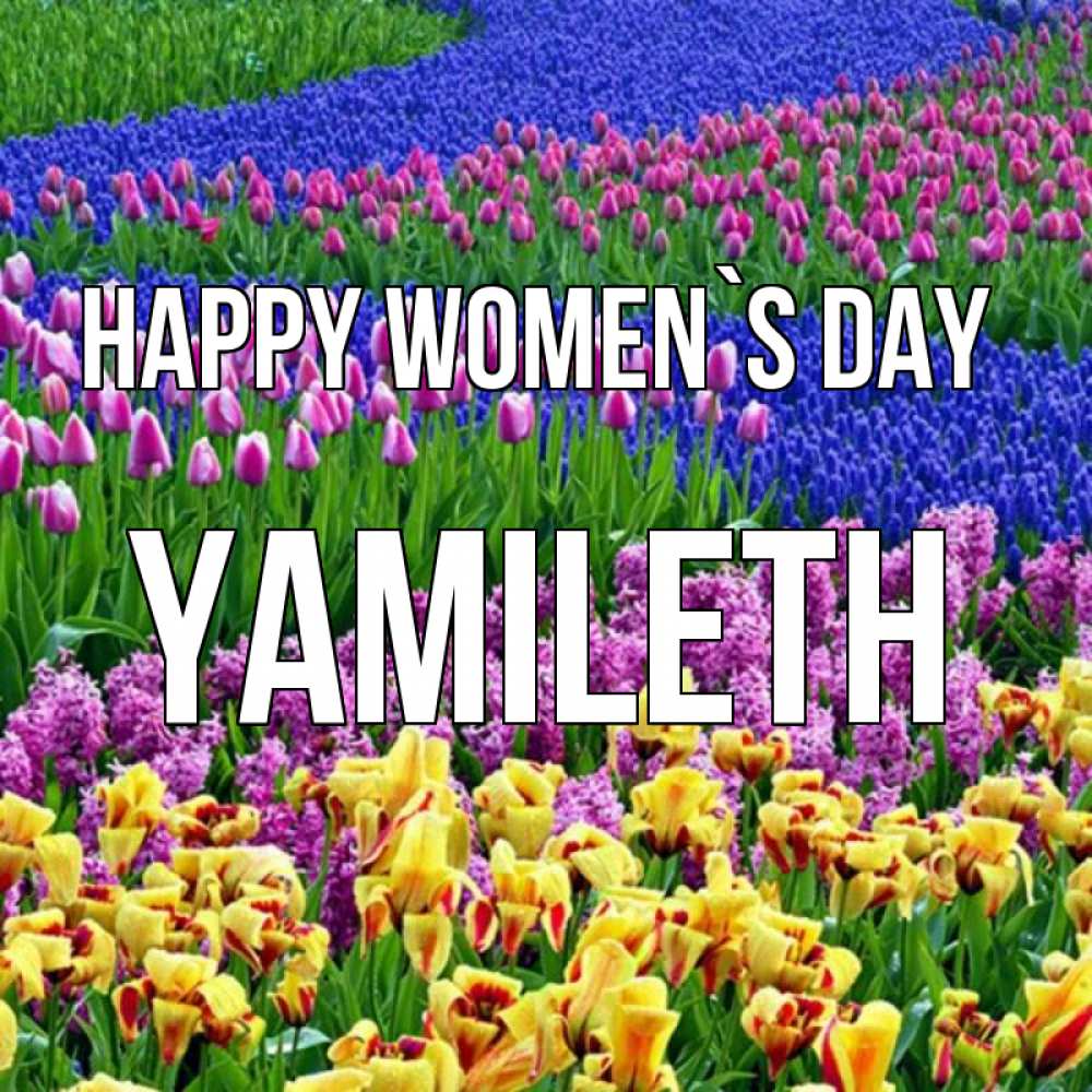 Greetings card с именем, Yamileth happy women`s day цветы Greetings with text for free download 